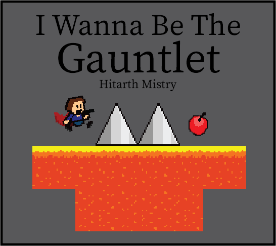 I Wanna be the Gauntlet | Hitarth Mistry